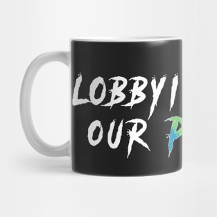 Lobbying kills our planet Mug